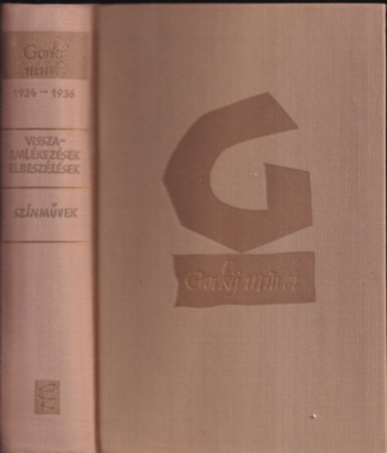 Brodszky-Fzesi-Gbor-Gellrt-Rad - Gorkij mvei - Visszaemlkezsek, elbeszlsek, sznmvek 1924-1936