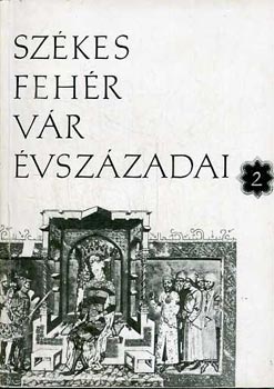 Fitz Jen�  (szerk.) - Sz�kesfeh�rv�r �vsz�zadai 2. - K�z�pkor