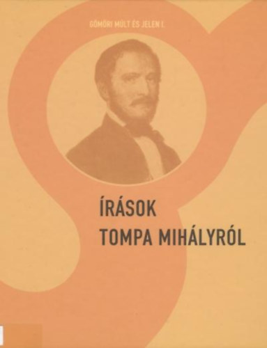 Írások Tompa Mihályról - Gömöri múlt és jelen I.