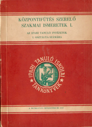 K�zpontif�t�s szerel� szakmai ismeretek I. - Az ipari tanul� int�zetek I. oszt�lya sz�m�ra