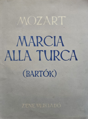 Szerkesztette Bart�k B�la  Mozart (Wolfgang Amadeus) - Marcia alla Turca