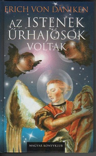 Erich von Dniken - Az istenek rhajsok voltak