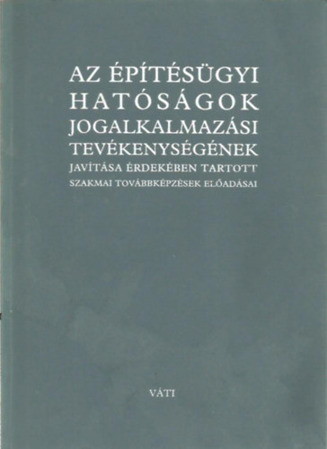 Az ptsgyi hatsgok jogalkalmazsi tevkenysgnek javtsa rdekben tartott szakmai tovbbkpzsek eladsai