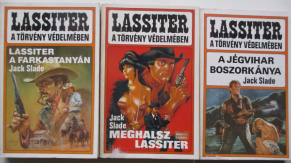 Jack Slade - Lassiter a trvny vdelmben I-III. (Lassiter a farkastanyn + Meghalsz Lassiter + A jgvihar boszorknya)