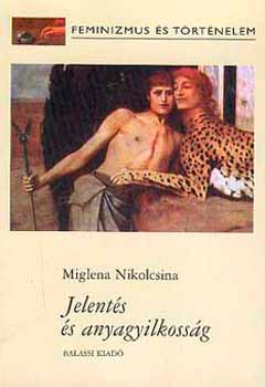 Miglena Nikolcsina - Jelents s anyagyilkossg. Virginia Woolf Julia Kristeva olvasatban