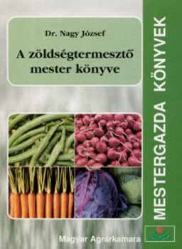 Nagy J�zsef - A z�lds�gtermeszt� mester k�nyve
