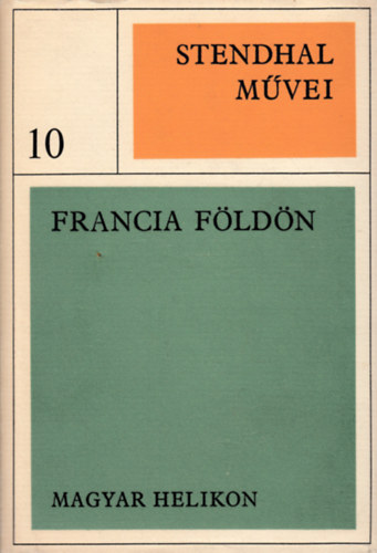 Stendhal - Stendhal művei 10. - Francia földön
