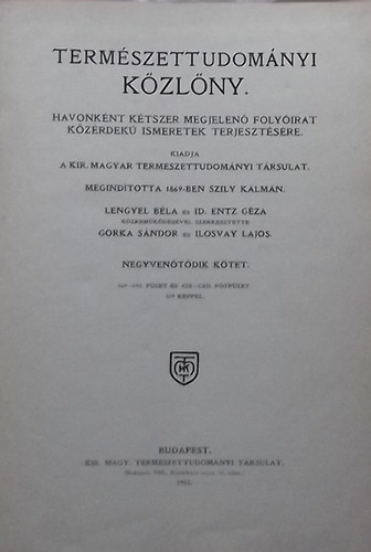 Gorka Sndor  (szerk.); Ilosvay Lajos (szerk.) - Termszettudomnyi kzlny 45. ktet (Ptfzetekkel 109-tl 112-ig) 1913.