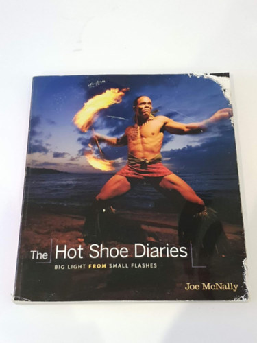 Joe McNally - The Hot Shoe Diaries: Big Light From Small Flashes
