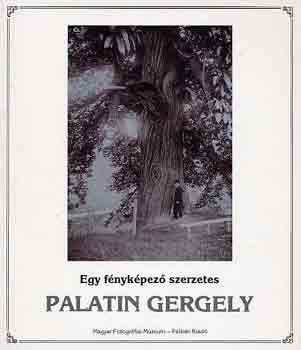 Egy fényképező szerzetes: Palatin Gergely