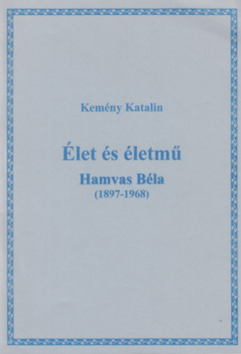Kemny Katalin - let s letm. Hamvas Bla (1897-1968)
