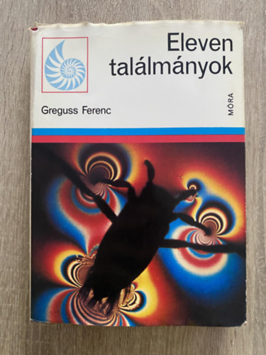 Szerk.: D. Nagy �va, Graf.: L�rincze Mikl�s Greguss Ferenc - Eleven tal�lm�nyok - Bevezet�s a bionik�ba (Hal�sszunk tengeralattj�r�kra!; "Ki mit tud" az �llatvil�gban (K�l�nleges �rz�kszervek...); Az �rul� simogat�s; �zekre szedett illatok...)