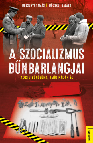 B�cskei Bal�zs Bezsenyi Tam�s - A szocializmus b�nbarlangjai