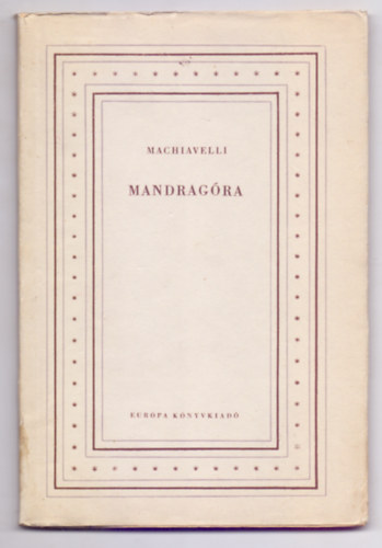 Machiavelli - Mandragóra - Vígjáték 5 felvonásban