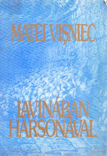 Matei Visniec - Lavinban harsonval (Dediklt)