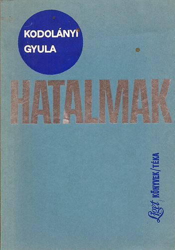 Kodol�nyi Gyula - hatalmak