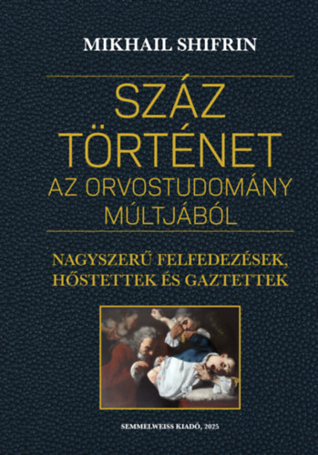 Mikhail Shifrin - Száz történet az orvostudomány múltjából