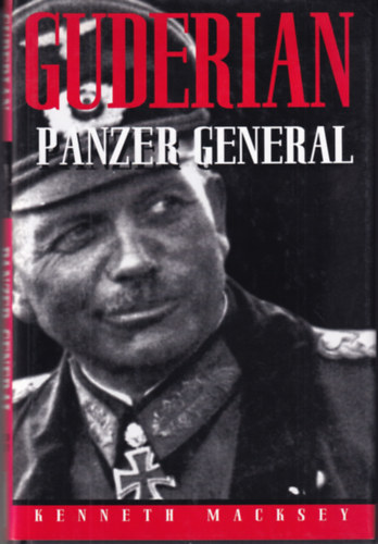 Kenneth Macksey - Guderian: Panzer General