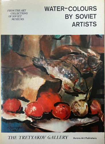 From the Art Collections of Soviet Museums. Water-Colours by Soviet Artists. The Tretyakov Gallery.