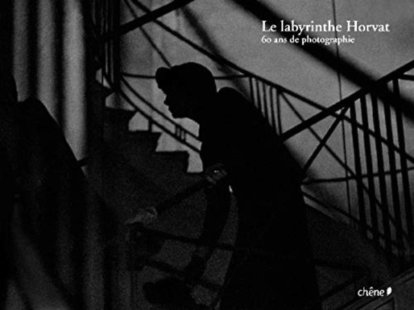 Frank Horvat - Le Labyrinthe Horvat: 60 ans de photographie