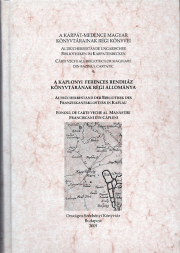 Magyar rpd; Zvara Edina  (sszelltotta) - A kaplonyi ferences rendhz knyvtrnak rgi llomnya