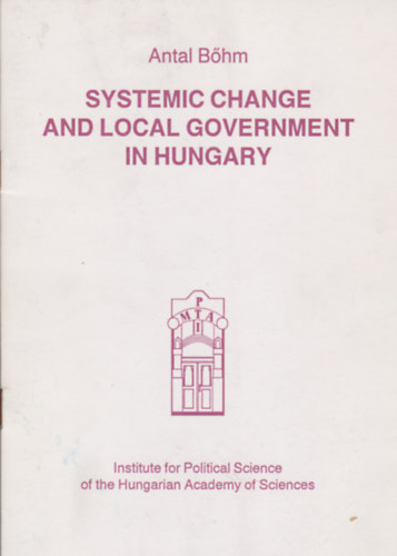 Bhm Antal - Systemic Change and Local Government in Hungary