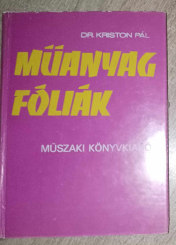 Dr. Sagth Jnosn  Kriston Pl (ill.), Barta rpd (lektor) - Manyag flik - A fliagyrts anyagai; Gyrtsi mdszerek; A flik ltalnos tulajdonsgai; Vizsglati mdszerek; A flik feldolgozsa; Manyag flik hegesztse; Csomagols; Flik alkalmazsa a mezgazdasgban / kor