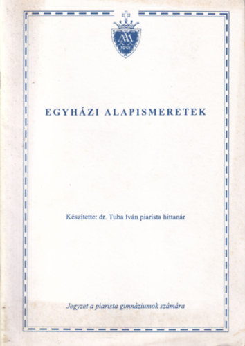dr. Tuba Iv�n - Egyh�zi alapismeretek