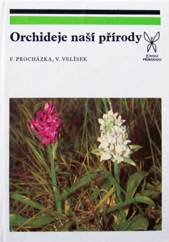 Vclav Velsek Frantiek Prochzka - Orchideje na prody - Termszetnk orchidei (cseh nyelv)