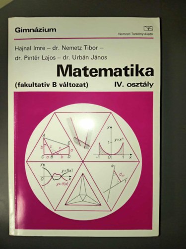Hajnal - dr. Nemetz - dr. Pint�r - dr. Urb�n - Matematika IV. oszt�ly - Fakultat�v B v�ltozat