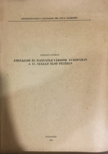 Szkely Gyrgy - Emelked s hanyatl vrosok Eurpban a 17. szzad els felben