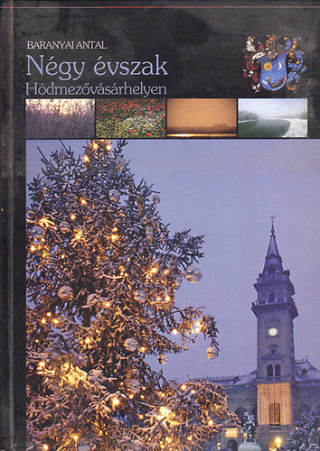 Baranyai Antal - Ngy vszak Hdmezvsrhelyen