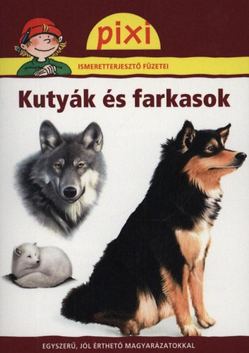 Kutyk s farkasok - Pixi ismeretterjeszt fzetei 13.