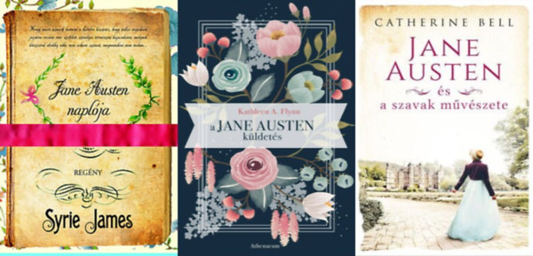 Syrie James, Kathleen A. Flynn Catherine Bell - 3 knyv Jane Austenrl: Jane Austen s a szavak mvszete + Jane Austen naplja + A Jane Austen-kldets