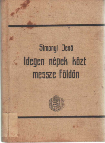 Simonyi Jen - Idegen npek kzt messze Fldn- Utirajzok s letkpek kivl utazk lersaibl