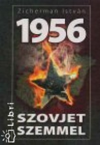 Zicherman Istv�n - 1956 szovjet szemmel