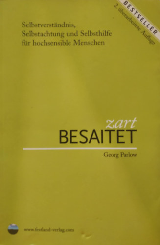 Georg Parlow - Zart besaitet - Selbstverst�ndnis, Selbstachtung und Selbsthilfe f�r hochempfindliche Menschen ("�nmeg�rt�s, �nbecs�l�s �s �nseg�t�s rendk�v�l �rz�keny emberek sz�m�ra" n�met nyelven)