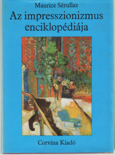 SZERZ Maurice Srullaz Georges Pillement Bertrand Marret Francois Duret-Robert - Az impresszionizmus enciklopdija   - Sznes s fekete-fehr reprodukcikkal illusztrlva. teljes kiads