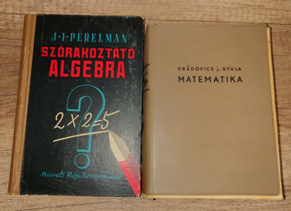 J.I. Perelman Obdovics J. Gyula - 2 fontos matematikval foglalko knyv: Szrakozt algebra + Matematika