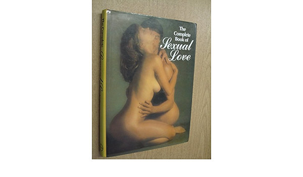 Stuart Holroyd; Susan Holroyd - The Complete Book of Sexual Love