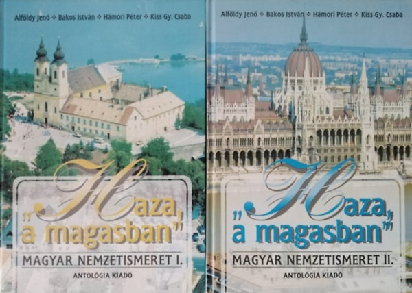 Bakos Istvn, Hmori Pter, Kiss Gy. Csaba Alfldy Jen - "Haza, a magasban" - Magyar nemzetismeret I-II. A klhoni magyar dikoknak (2 ktet)