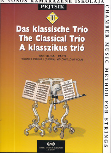 Pejtsik �rp�d - A klasszikus tri� (Partitura) (A von�s kamarazene iskol�ja III.)