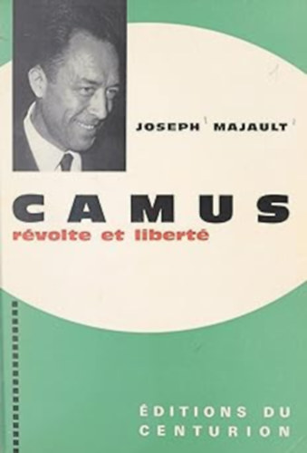 Joseph Majault - Camus - Révolte et liberté