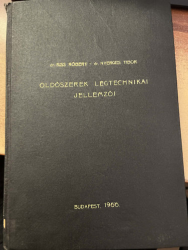 Dr. Dr. Nyerges Tibor Kiss Róbert - Oldószerek légtechnikai jellemző