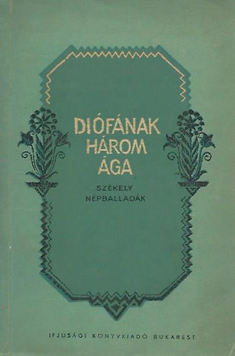 Faragó József - Diófának három ága-Székely népballadák