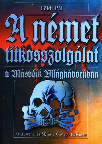 Fldi Pl - A nmet titkosszolglat a msodik vilghborban