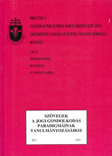 Varga Csaba  (szerk) - Sz�vegek a jogi gondolkod�s paradigm�inak tanulm�nyoz�s�hoz