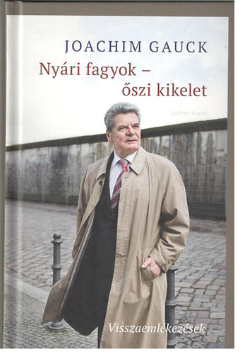 Joachim Gauck - Ny�ri fagyok - �szi kikelet (Visszaeml�kez�sek)