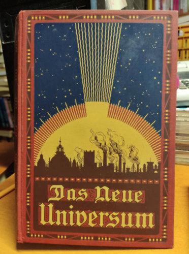 Das neue Universum. Die interessantesten Erfindungen und Entdeckungen auf allen Gebieten, sowie Reiseschilderungen, Erzhlungen, Jagden und Abenteuer.