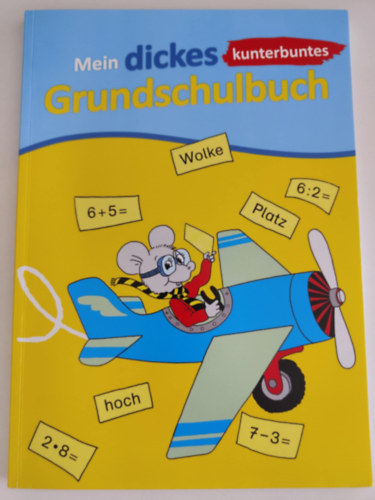 Mein dickes kunterbuntes Grundschulbuch